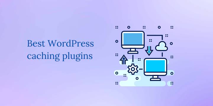 Best WordPress caching plugins