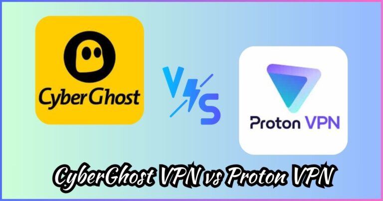 CyberGhost VPN vs Proton VPN
