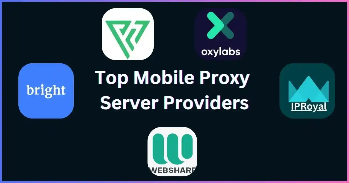 Top Mobile Proxy Server Providers