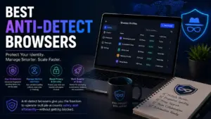 Best Anti-Detect Browsers