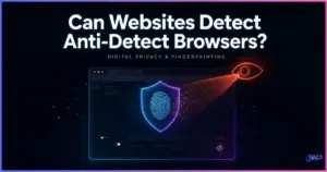 Can Websites Detect Anti-Detect Browsers