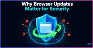 Why Browser Updates Matter for Security